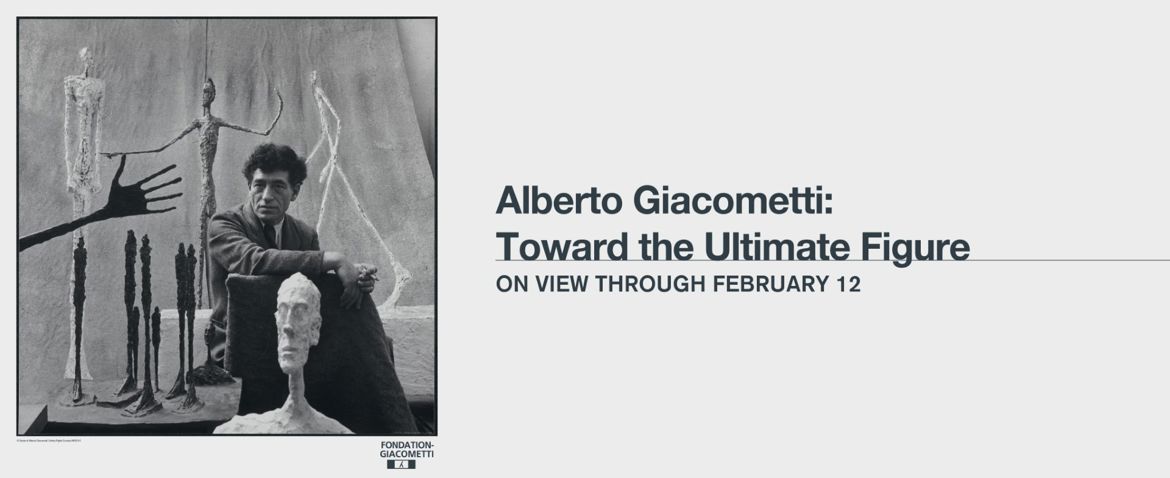 Alberto Giacometti: Toward the Ultimate Figure | Now on View