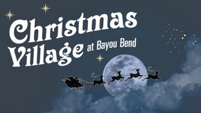 Christmas Village at Bayou Bend