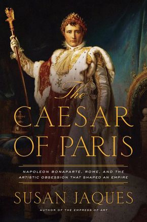 History Book Club | Caesar of Paris: Napoleon Bonaparte, Rome, Artistic Obsession that Shaped Empire