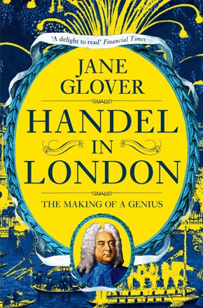 History Book Club | Handel in London: The Making of a Genius by Jane Glover