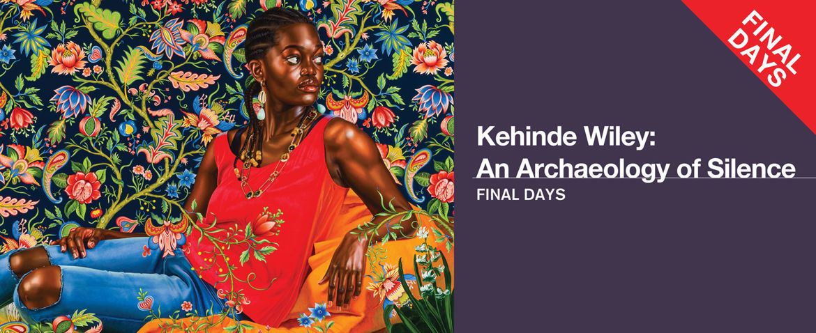 Kehinde Wiley: An Archaeology of Silence | Final Days