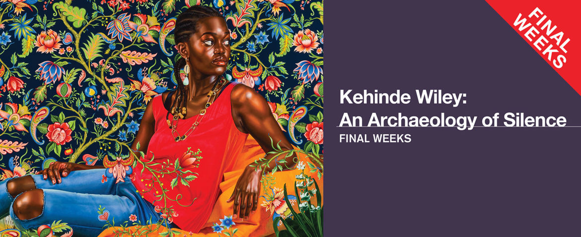 Kehinde Wiley: An Archaeology of Silence | Final Weeks