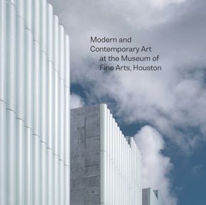 Modern and Contemporary Art at the Museum of Fine Arts, Houston
