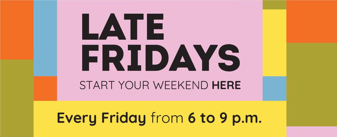 Late Fridays - Start Your Weekend Here