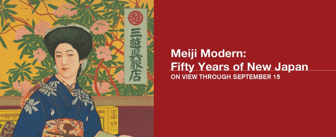 Meiji Modern: Fifty Years on New Japan - Now On View