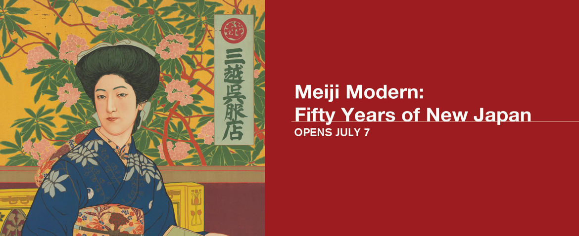 Meiji Modern: Fifty Years on New Japan - Opens July 7