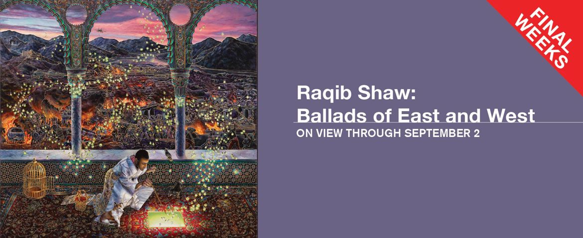 Raqib Shaw: Ballads of East and West - Final Weeks