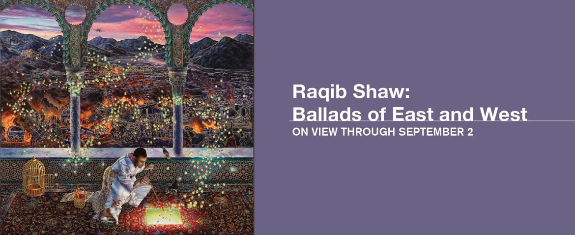 Raqib Shaw: Ballads of East and West - Now On View
