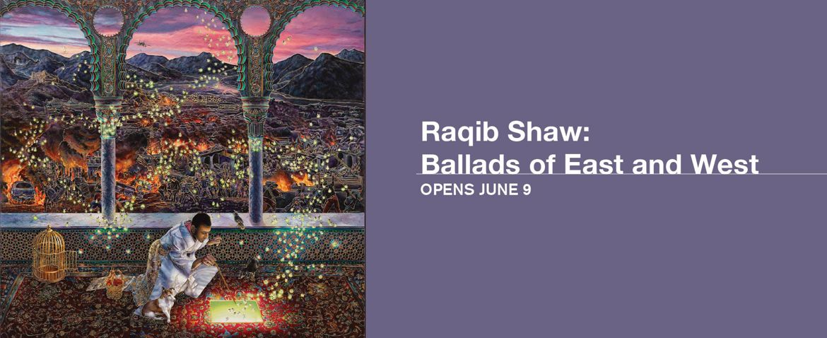 Raqib Shaw: Ballads of East and West - Opens June 9
