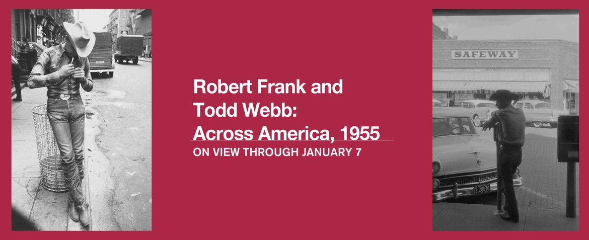 Robert Frank and Todd Webb Now Open