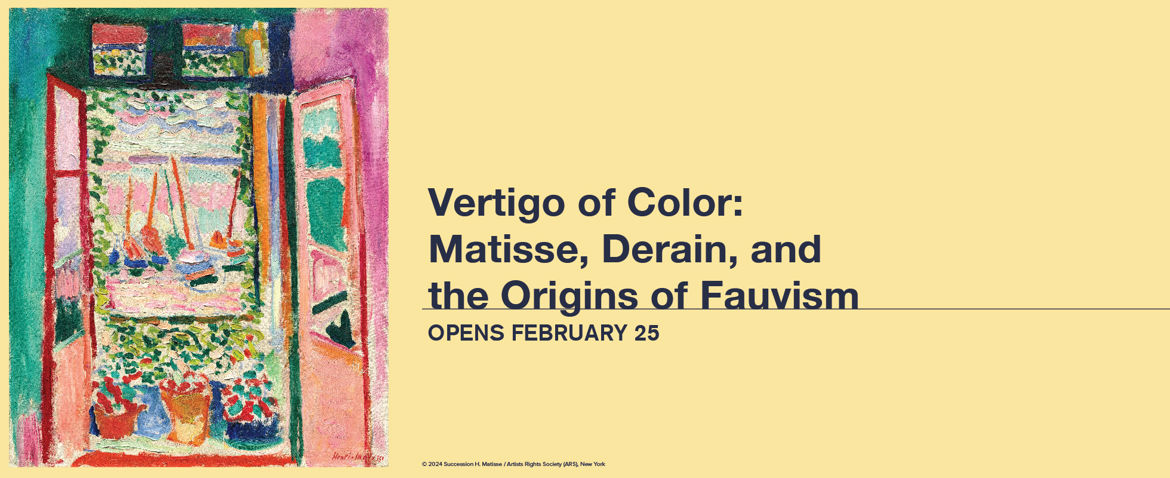 Vertigo of Color: Matisse, Derain, and the Origins of Fauvism | Opens February 25
